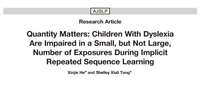 홍콩대 연구진이 미국 언어청각임상학회(American Speech-Language-Hearing Association)의 언어치료학 저널(American Journal of Speech-Language Pathology)에 게재한 ‘양의 중요성: 난독증 아동의 반복된 암묵적 순차 학습 시 많은 노출이 아닌 적은 노출에서만 장애 관찰(Quantity Matters: Children With Dyslexia Are Impaired in a Small, but Not Large, Number of Exposures During Implicit Repeated Sequence Learning)’ 표지. 난독증 학생의 통계쩍 학습에 반복 노출 횟수가 끼치는 영향을 분석했다.(이미지=언어청각임상학회 언어치료학 저널 캡처) 
